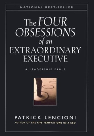 The-Four-Obsessions-of-an-Extraordinary-Executive-A-Leadership-Fable